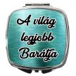 sminktükör-a-világ-legjobb-barátja-módosítható-felirattal