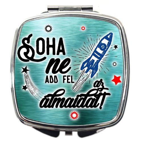 sminktükör-soha-ne-add-fel-az-álmaidat-felirattal